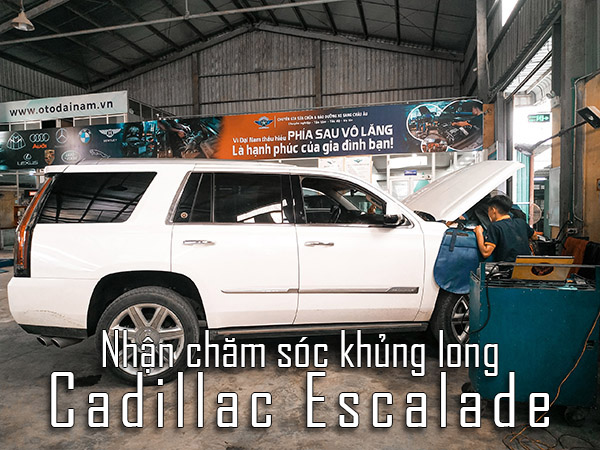 Bảo dưỡng cho "Khủng long" Cadillac Escalade