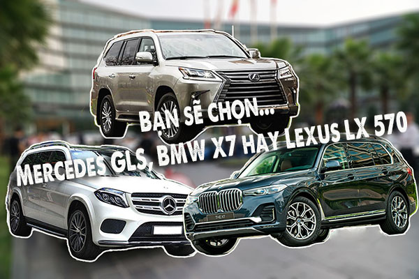 Lexus LX 570, BMW X7 và Mercedes GLS 4MATIC - xe Đức hay xe Nhật?